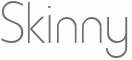 Skinny