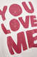 Sweatshirt You Love Me