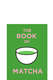 The Book of Matcha